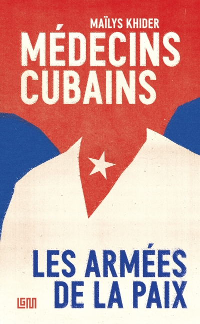 Le livre Médecins cubains de Maïlys Khider chez LGM éditions