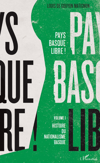 La couverture de Pays basque libre (Volume I) de Louis de Gouyon Matignon